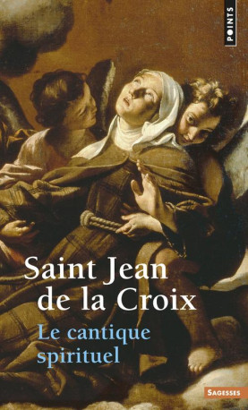 LE CANTIQUE SPIRITUEL - JEAN DE LA CROIX - SEUIL