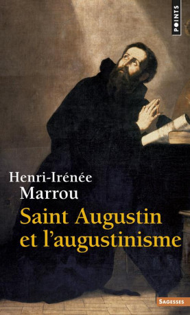 SAINT AUGUSTIN ET L-AUGUSTINISME - MARROU HENRI-IRENEE - SEUIL