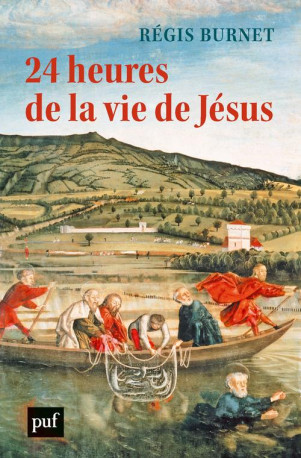 24 HEURES DE LA VIE DE JESUS - BURNET REGIS - PUF