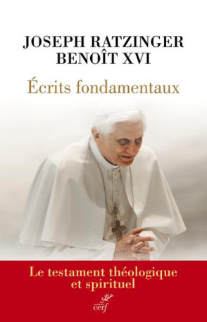 ECRITS FONDAMENTAUX - UN TESTAMENT - RATZINGER - BENOIT X - CERF