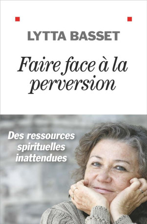 FAIRE FACE A LA PERVERSION - DES RESSOURCES SPIRITUELLES INATTENDUES - BASSET LYTTA - ALBIN MICHEL