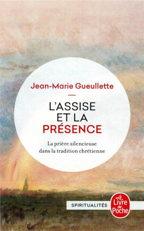 L-ASSISE ET LA PRESENCE - LA PRIERE SILENCI EUSE DANS LA TRADITION CHRETIENNE - GUEULLETTE J-M. - NC