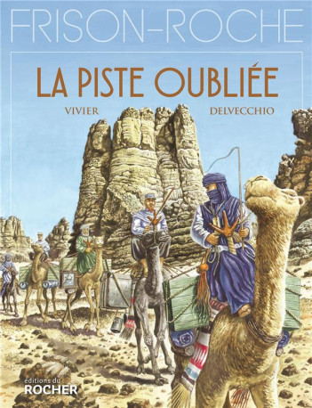 LA PISTE OUBLIEE - D-APRES L-OEUVRE DE ROGE R FRISON-ROCHE - VIVIER/DELVECCHIO - DU ROCHER