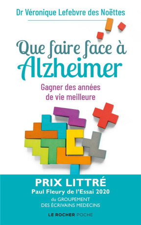 QUE FAIRE FACE A ALZHEIMER ? - GAGNER DES A NNEES DE VIE MEILLEURE - LEFEBVRE DES NOETTES - DU ROCHER