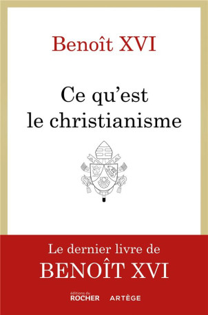 CE QU-EST LE CHRISTIANISME - UN TESTAMENT S PIRITUEL - BENOIT XVI - DU ROCHER