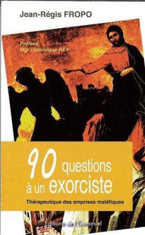 90 QUESTIONS A UN EXORCISTE - FROPO JEAN-REGIS - EMMANUEL