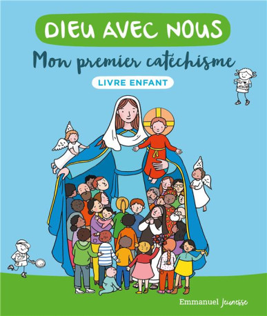 DIEU AVEC NOUS - MON PREMIER CATECHISME LIVRET ENFANT - COMMUNAUTE DE L-EMMA - EMMANUEL