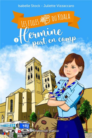 T01 - LES FILLES DU KOALA - 1. HERMINE PART EN CAMP - STOCK ISABELLE - EMMANUEL