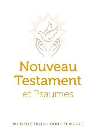 Nouveau Testament et Psaumes - nouvelle traduction officielle pour la liturgie - AELF  - EMMANUEL