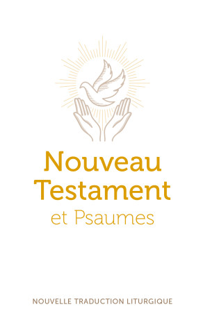 Nouveau Testament et Psaumes - nouvelle traduction officielle pour la liturgie - AELF  - EMMANUEL