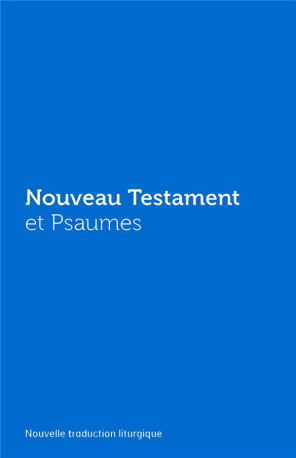 NOUVEAU TESTAMENT ET PSAUMES - COUVERTURE V INYLE BLEUE - AELF - EMMANUEL