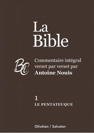 LE PENTATEUQUE - COMMENTAIRE INTEGRAL VERSE T PAR VERSET - NOUIS ANTOINE - OLIVETAN