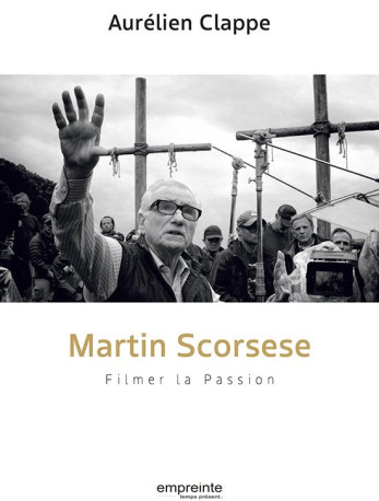 MARTIN SCORSESE FILMER LA PASSION - CLAPPE AURELIEN - EMPREINTE TEMPS