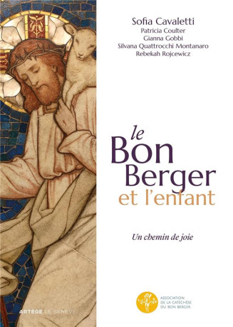 LE BON BERGER ET L-ENFANT, UN CHEMIN DE JOI E - CATECHESE DU BON BERGER - ANIMATEURS - - CAVALLETTI/COULTER - SENEVE