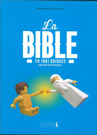 LA BIBLE 1001 BRIQUES ANCIEN TESTAMENT (NOU VELLE EDITION) - BRENDAN POWELL SMITH - PREMIERE PARTIE