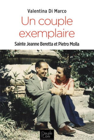 UN COUPLE EXEMPLAIRE - SAINTE JEANNE BERETT A ET PIETRO MOLLA - DI MARCO VALENTINA - PEUPLE LIBRE