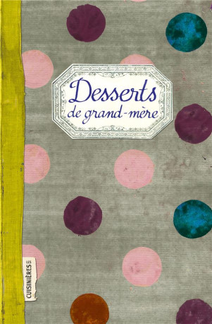 DESSERTS DE GRAND-MERE - BOUTTE ELISABETH - S. Bachès