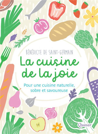 LA CUISINE DE LA JOIE - DE SAINT GERMAIN B. - QUASAR