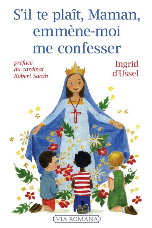 S-IL TE PLAIT, MAMAN, EMMENE-MOI ME CONFESSER - D-USSEL INGRID - Via romana