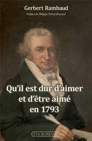 QU-IL EST DUR D-AIMER ET D-ETRE AIME EN 1793 - RAMBAUD - VIA ROMANA