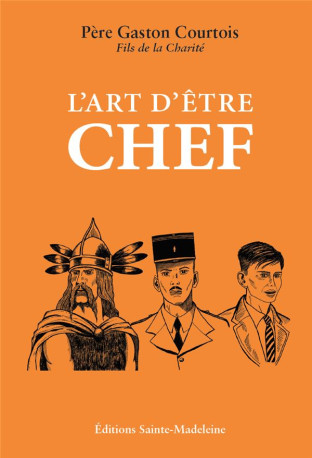 L-ART D-ETRE CHEF - COURTOIS GASTON - STE MADELEINE