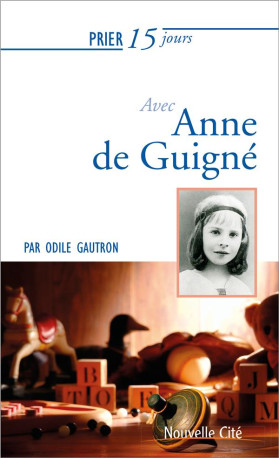 PRIER 15 JOURS AVEC ANNE DE GUIGNE - GAUTRON ODILE - NOUVELLE CITE