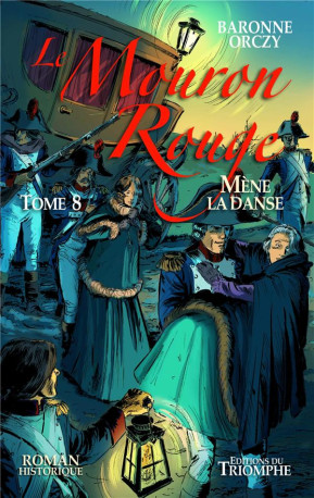 LE MOURON ROUGE TOME 8 - LE MOURON ROUGE ME NE LA DANSE, TOME 8 - BARONNE ORCZY - TRIOMPHE