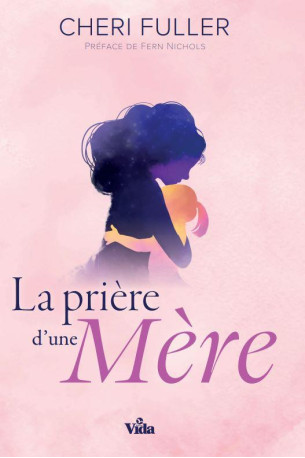 LA PRIERE D-UNE MERE - FULLER CHERI - VIDA