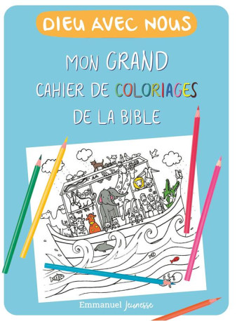 DIEU AVEC NOUS - MON GRAND CAHIER DE COLORI AGES DE LA BIBLE - ZINK LAETITIA - EMMANUEL