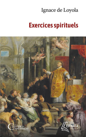 EXERCICES SPIRITUELS - IGNACE DE LOYOLA - EPHATA