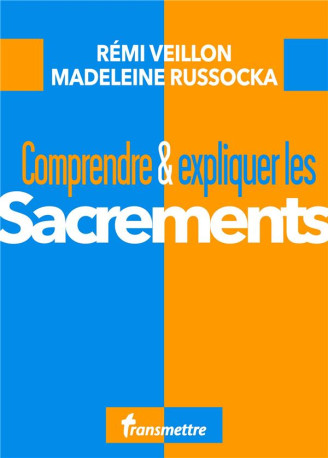 COMPRENDRE ET EXPLIQUER LES SACREMENTS - VEILLON/RUSSOCKA - BOOKS ON DEMAND