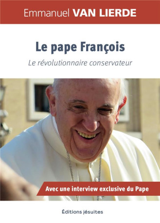 LE PAPE FRANCOIS - ENTRE TRADITION & REVOLUTION - VAN LIERDE EMMANUEL - PLUME APP