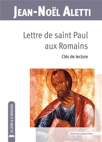 LETTRE DE SAINT PAUL AUX ROMAINS - CLES DE LECTURE - ALETTI JEAN-NOEL - PLUME APP