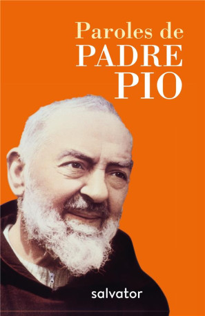 PAROLES DE PADRE PIO POCHE - FLORILEGES DE LA CORRESPONDANCE - PIO/CANTALAMESSA - SALVATOR