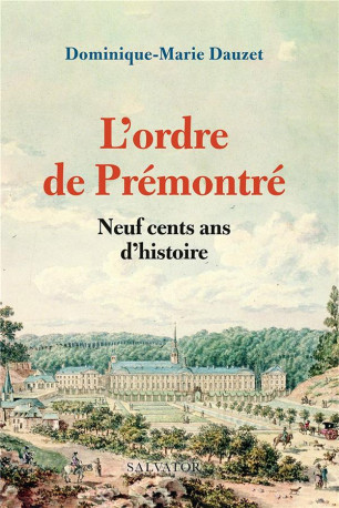 L-ORDRE DE PREMONTRE - 900 ANS D-HISTOIRE - DAUZET D-M. - SALVATOR