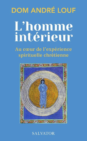 L-HOMME INTERIEUR - AU COEUR DE L-EXPERIENCE SPIRITUELLE CHRETIENNE - LOUF ANDRE - SALVATOR