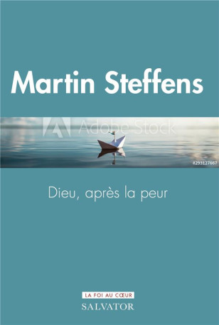 DIEU, APRES LA PEUR - STEFFENS MARTIN - SALVATOR