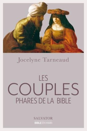 LES COUPLES PHARES DE LA BIBLE - TARNEAUD - SALVATOR