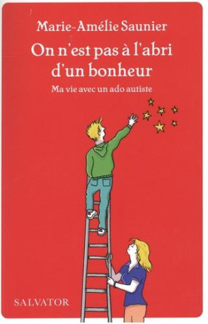 ON N-EST JAMAIS A L-ABRI D-UN BONHEUR. MA V IE AVEC UN ADO AUTISTE - MARIE-AMELIE SAUNIER - SALVATOR