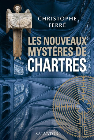 LES NOUVEAUX MYSTERES DE CHARTRES - FERRE CHRISTOPHE - SALVATOR