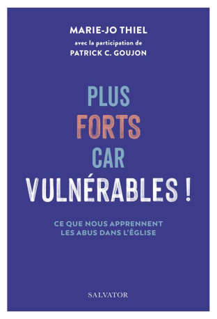 PLUS FORTS CAR VULNERABLES ! - CE QUE NOUS APPRENNENT LES ABUS DANS L EGLISE - THIEL - SALVATOR