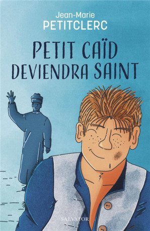 PETIT CAID DEVIENDRA SAINT - PETITCLERC J-M. - SALVATOR