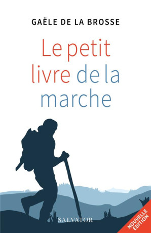 LE PETIT LIVRE DE LA MARCHE 2E EDITION - GAELE DE LA BROSSE - SALVATOR