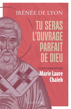 TU SERAS L-OUVRAGE PARFAIT DE DIEU - 12 TEXTES COMMENTES PAR MARIE LAURE CHAIEB - DE LYON/CHAIEB - SALVATOR