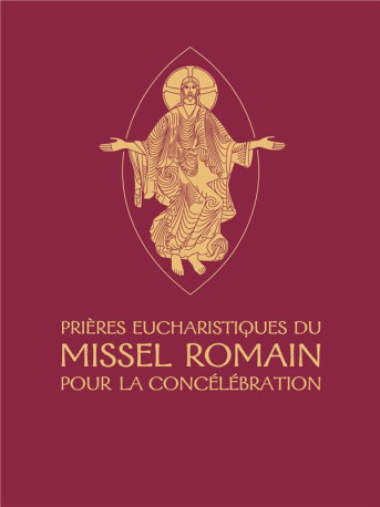 PRIERES EUCHARISTIQUES DU MISSEL ROMAIN POU R LA CONCELEBRATION - AELF - DESCLEE