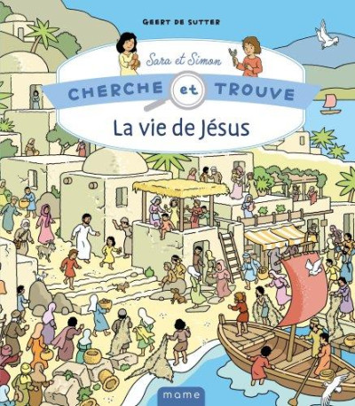 CHERCHE ET TROUVE SARA ET SIMON - LA VIE DE JESUS - DE SUTTER GEERT - MAME