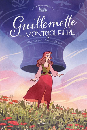 GUILLEMETTE ET LA MONTGOLFIERE, TOME 1 - MALCURAT/SPRINGER - MAME