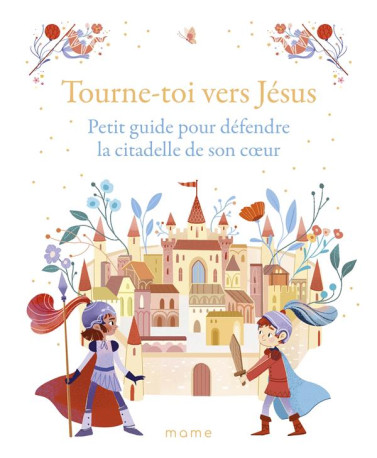 TOURNE-TOI VERS JESUS  PETIT GUIDE POUR DEF ENDRE LA CITADELLE DE SON C UR - GROSSETETE/UGOLOTTI - MAME