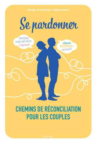 SE PARDONNER. CHEMINS DE RECONCILIATION POU R LES COUPLES - DE ROBIEN - MAME