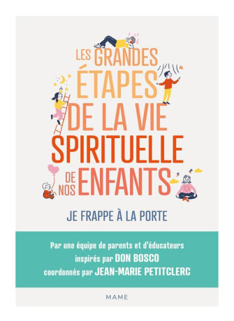 LES GRANDES ETAPES DE LA VIE SPIRITUELLE DE NOS ENFANTS - JE FRAPPE A LA PORTE - COLLECTIF/PETITCLERC - MAME